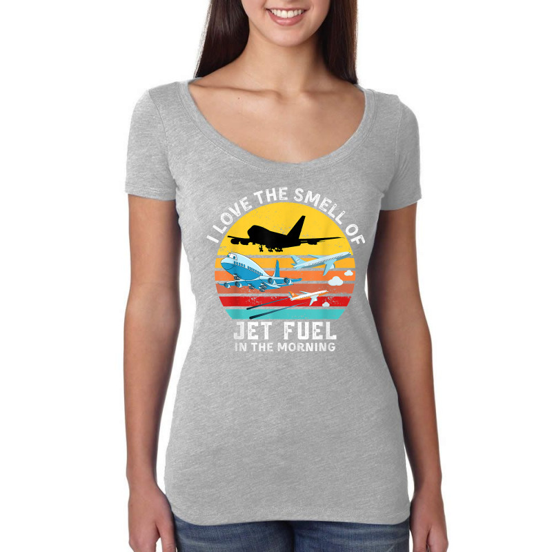 Funny Aviation I Love The Smell Of Jet Fuel In The Morning T Shirt Women's Triblend Scoop T-shirt by alysestick8m7 | Artistshot