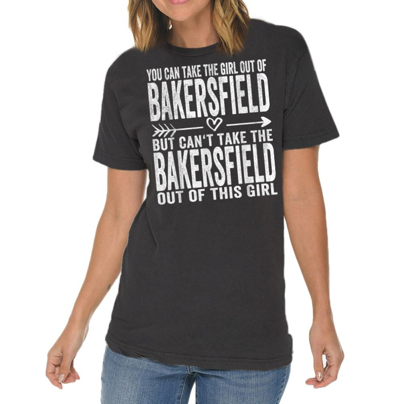 Girl Out Of Bakersfield California Hometown Home Bakersfield T Shirt Vintage T-Shirt by sheritl9tl | Artistshot