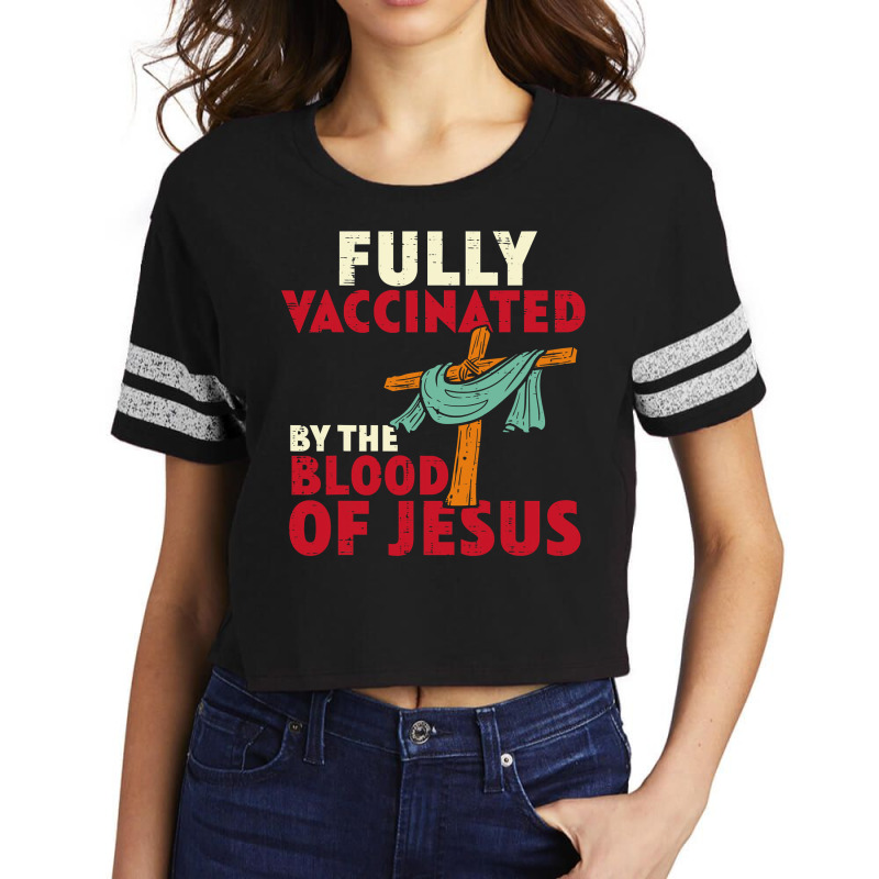 Jesus Christ Christian Fully Vaccinated By Blood Of Jesus Christian Me Scorecard Crop Tee by SCOTTALLENZ | Artistshot