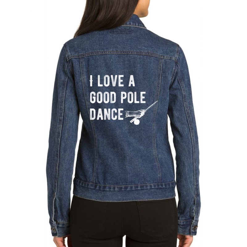 Limited Edition I Like A Good Pole Dance Fishing Ladies Denim Jacket by Bostic Walling | Artistshot