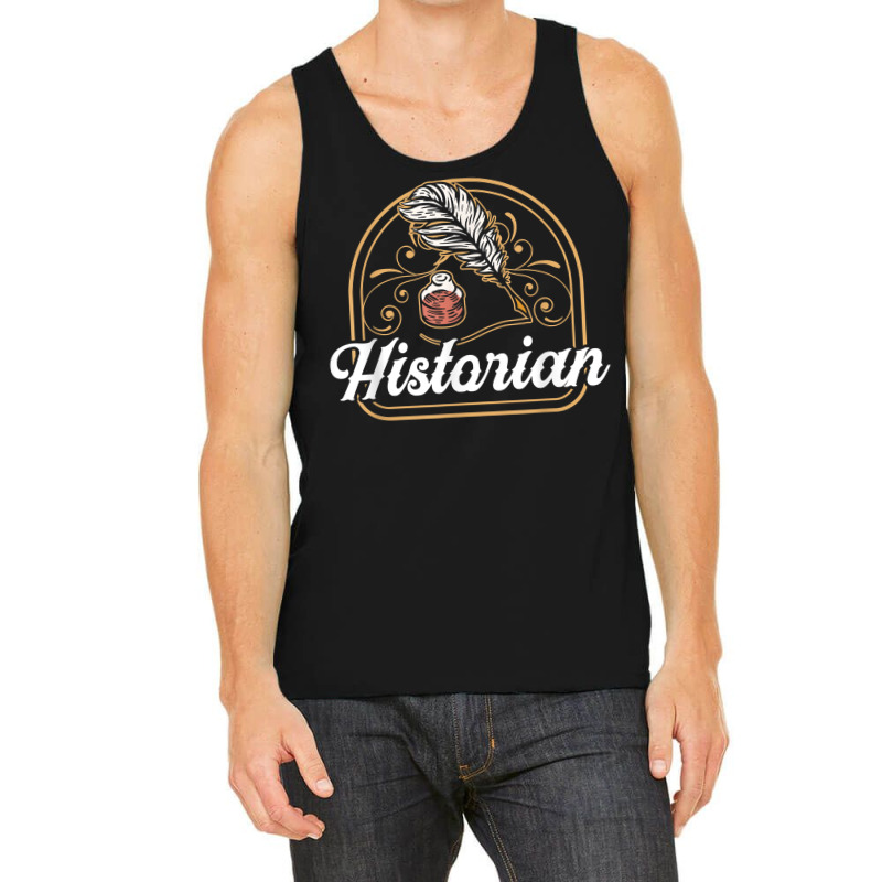 Historian Teacher Historic History Job T Shirt Tank Top | Artistshot