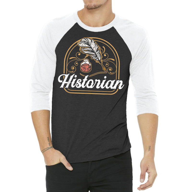 Historian Teacher Historic History Job T Shirt 3/4 Sleeve Shirt | Artistshot