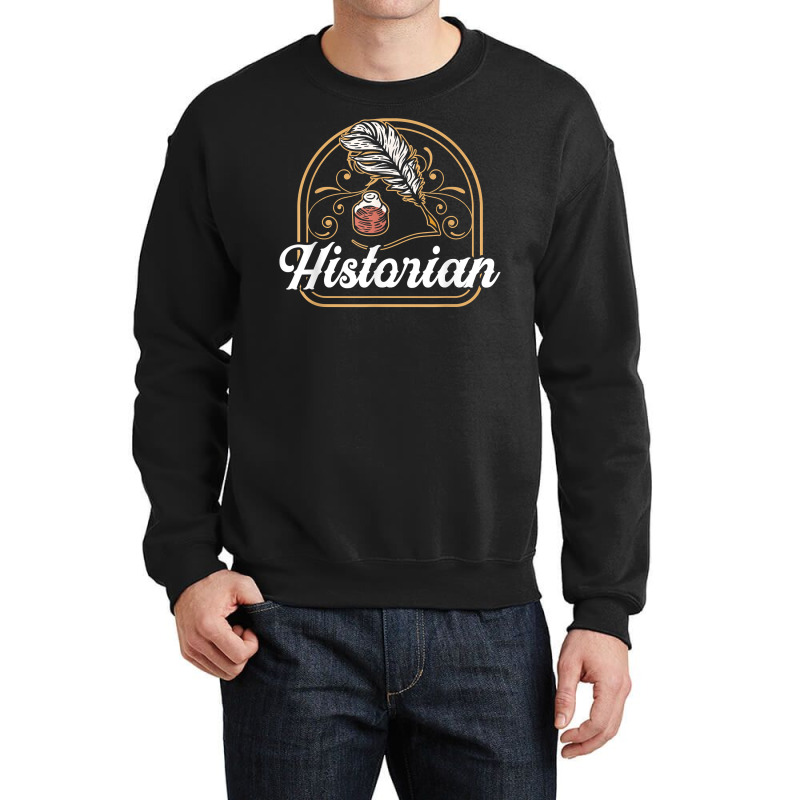 Historian Teacher Historic History Job T Shirt Crewneck Sweatshirt | Artistshot