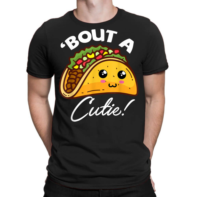 Funny Tacos Cinco De Mayo Tee About A Cutie Tacos Tee Tequil T Shirt T-shirt | Artistshot