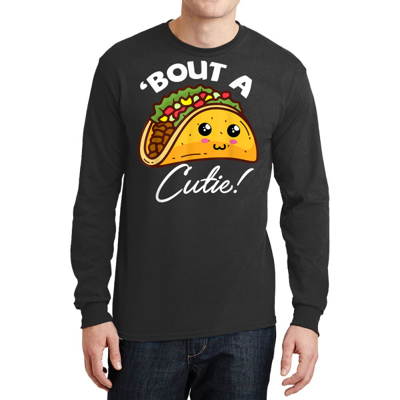 Funny Tacos Cinco De Mayo Tee About A Cutie Tacos Tee Tequil T Shirt Long Sleeve Shirts | Artistshot