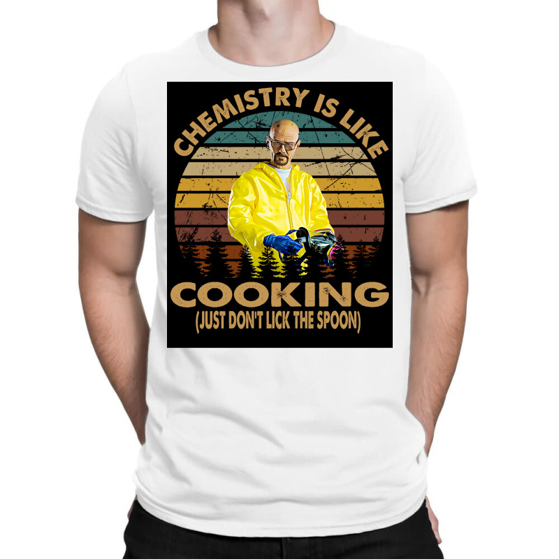 Chemistry Is Like Cooking Just Donx27t Lick The Spoon Poster 70s T-Shirt by wusuaamorvinc | Artistshot