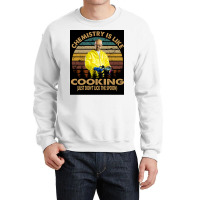 Chemistry Is Like Cooking Just Donx27t Lick The Spoon Poster 70s Crewneck Sweatshirt | Artistshot