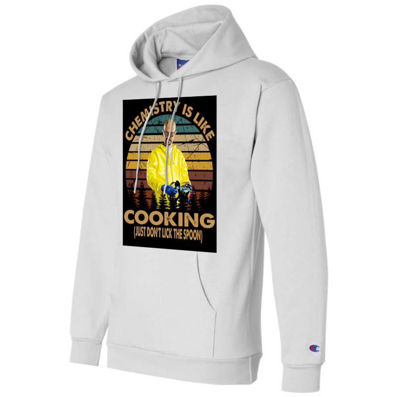 Chemistry Is Like Cooking Just Donx27t Lick The Spoon Poster 70s Champion Hoodie by wusuaamorvinc | Artistshot