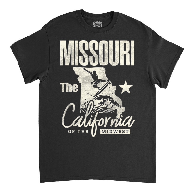 Trending Funny State Of Missouri The California Of The Midwes Classic T-shirt | Artistshot