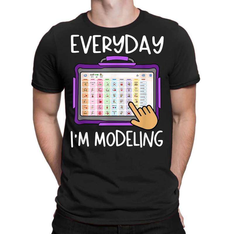 Everyday I'm Modeling Slp Aac Speech Language Pathologist T Shirt T-shirt | Artistshot