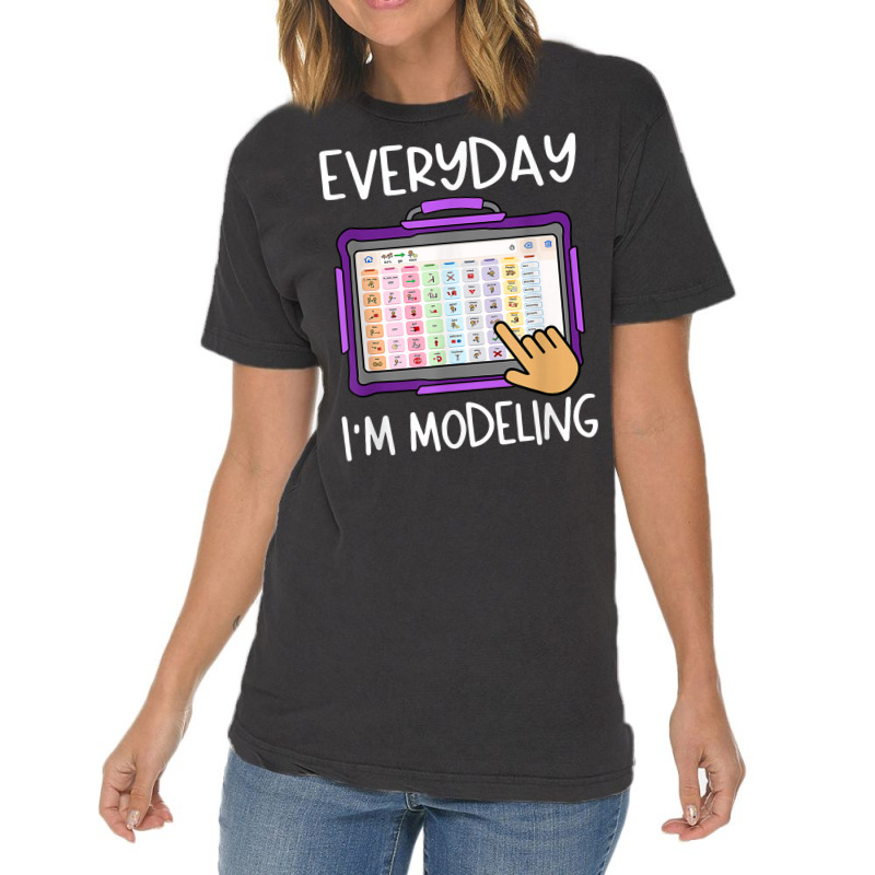 Everyday I'm Modeling Slp Aac Speech Language Pathologist T Shirt Vintage T-shirt | Artistshot