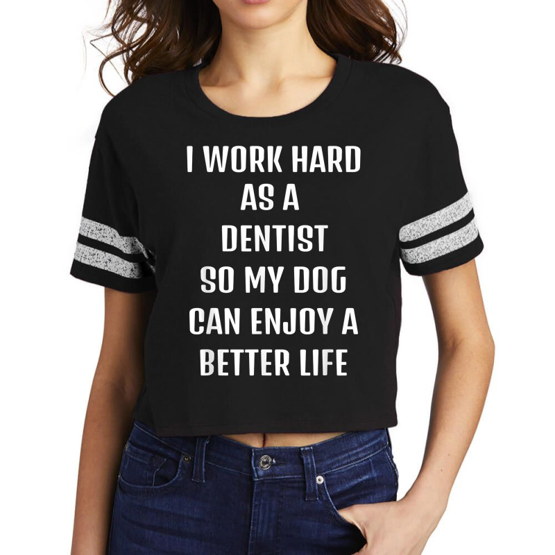 I Worked Hard As A Dentist For My Dogs Lifestyle T Shirt Scorecard Crop Tee by veroniquetour3tz | Artistshot