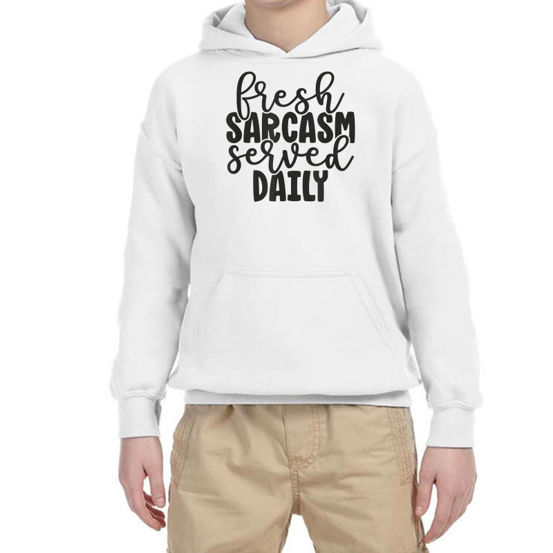 Fresh Sarcasm Served Daily   Cute Funny Sarcastic Saying T Shirt Youth Hoodie | Artistshot