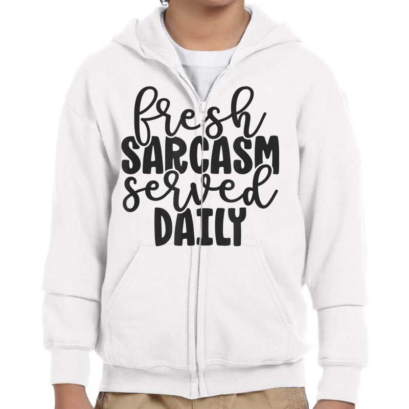 Fresh Sarcasm Served Daily   Cute Funny Sarcastic Saying T Shirt Youth Zipper Hoodie | Artistshot