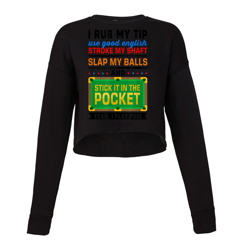 I Rub My Tip Use Good English Billiards Pool Snooker Cue T Shirt Cropped Sweater by calvinittgos | Artistshot