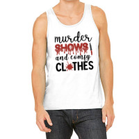 Murder Shows Comfy Clothes Funny Crime Poster Quote Tank Top | Artistshot