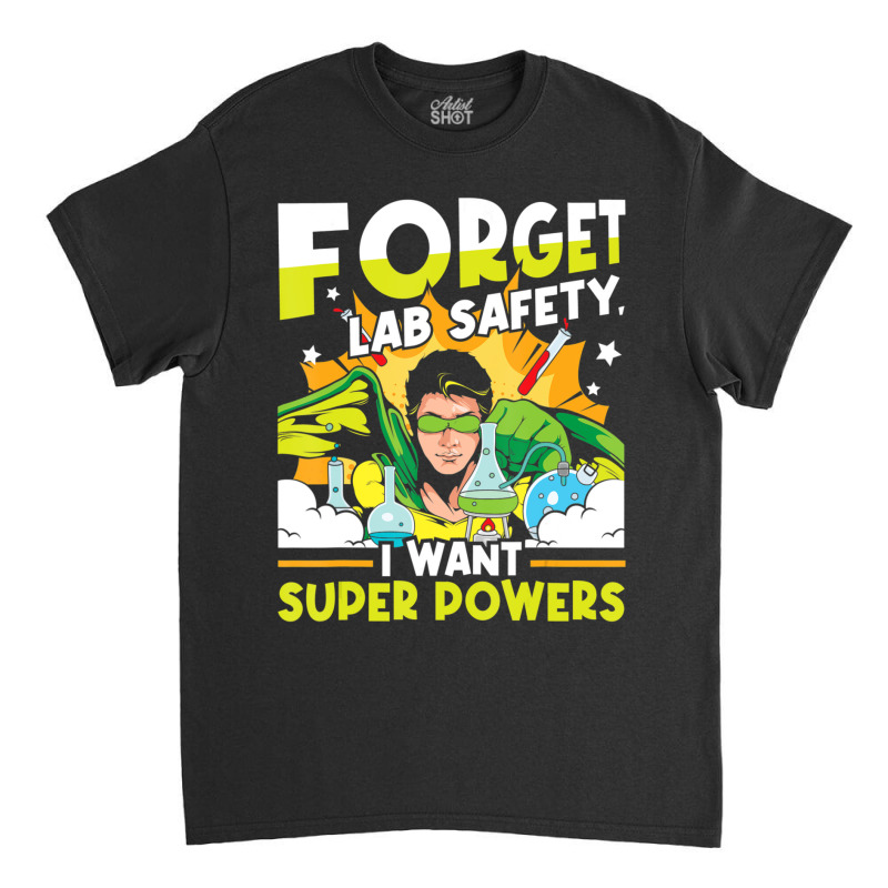 Hot Trend Forget Lab Safety Funny Chemistry Humor Science Teacher Classic T-shirt | Artistshot