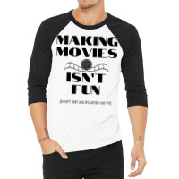 Making Movies Isn’t Fun   Tumblr Vintage 3/4 Sleeve Shirt | Artistshot