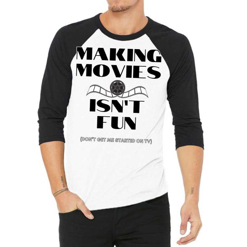 Making Movies Isn’t Fun   Tumblr Vintage 3/4 Sleeve Shirt by leivysnghitu7 | Artistshot