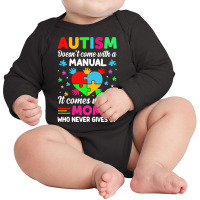 Autism Awareness T  Shirt Autism Doesn't Come With A Manual It Comes W Long Sleeve Baby Bodysuit | Artistshot