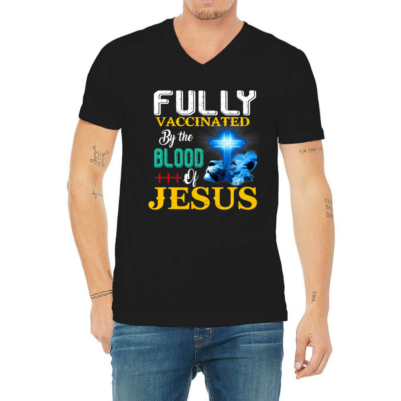 Jesus Christ Christian Jesus Fully Vaccinated By The Blood Of Jesus Sh V-Neck Tee by SCOTTALLENZ | Artistshot