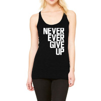 Never Ever Give Up Racerback Tank | Artistshot