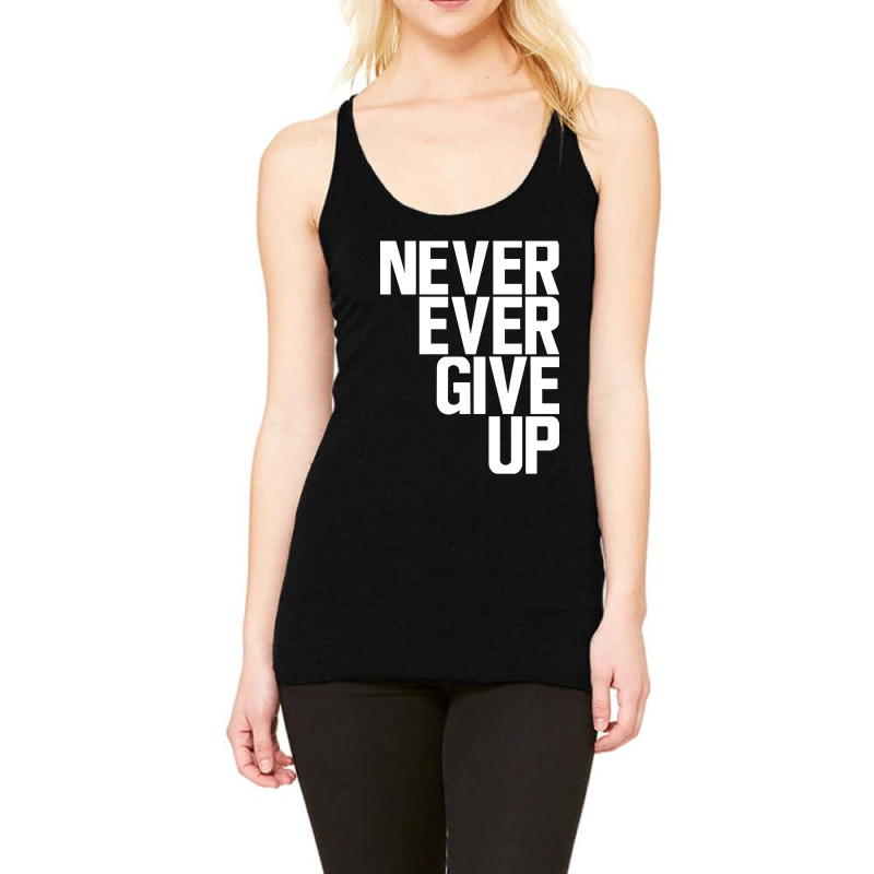 Never Ever Give Up Racerback Tank | Artistshot