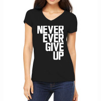 Never Ever Give Up Women's V-neck T-shirt | Artistshot