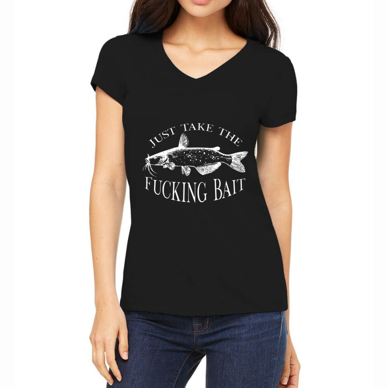 Trending Just Take Fucking Bait Catfish Art Fishermen Fishing Gear Women's V-Neck T-Shirt by Berrios Crisp | Artistshot