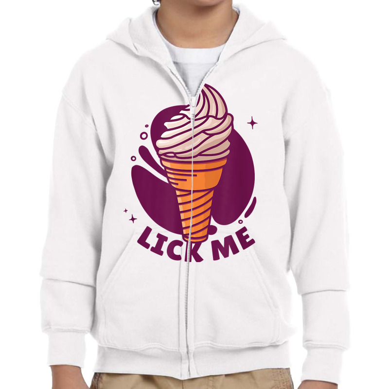 Lick Me Soft Ice Cream Dessert Candy Funny T Shirt Youth Zipper Hoodie by veroniquetour3tz | Artistshot