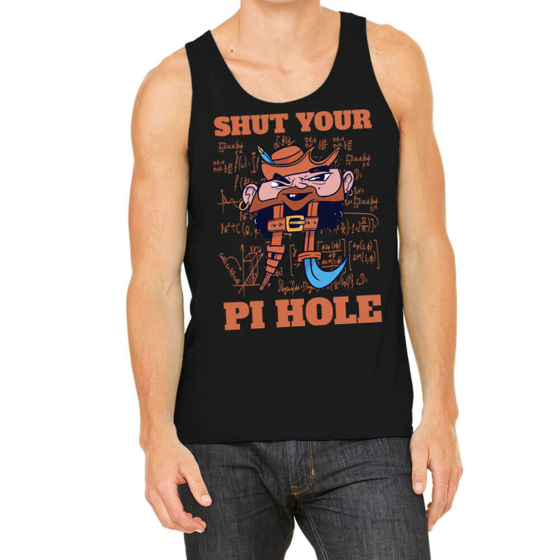 Limited Edition Shut Your Pi Hole Funny Pi Day Gift Tank Top by Jankonen637 | Artistshot