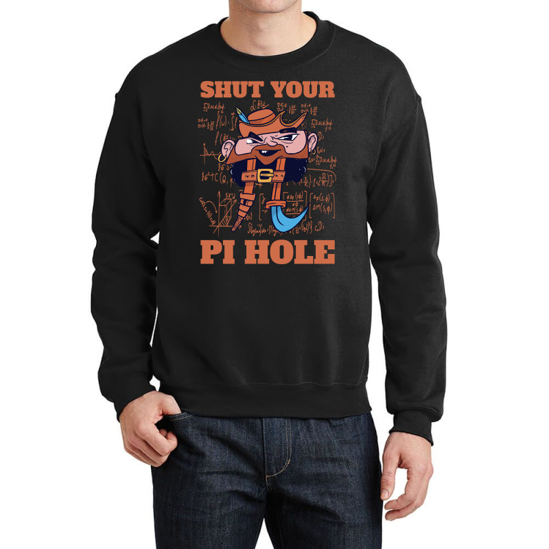 Limited Edition Shut Your Pi Hole Funny Pi Day Gift Crewneck Sweatshirt by Jankonen637 | Artistshot