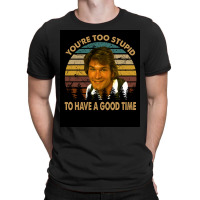 Vintage Design Old School Films Youx27re Too Stupid To Have A Good Tim T-shirt | Artistshot