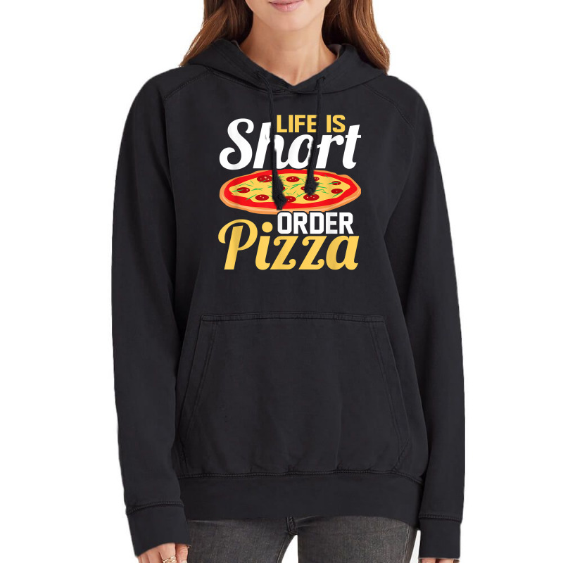 Life Is Short Order Pizza Pizza Lover Themed Party T Shirt Vintage Hoodie | Artistshot