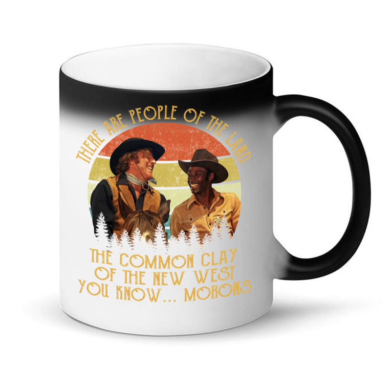 Blazing Saddles These Are People Of The Land The Common Clay Of The Ne Magic Mug | Artistshot