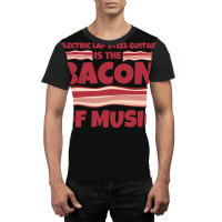 Electric Lap Steel Guitar Gifts  Bacon Of Music Graphic T-shirt | Artistshot