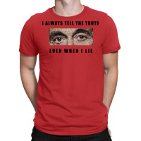 Al Pacino   Scarface  I Always Tell The Truth Even When I Lie T-shirt | Artistshot