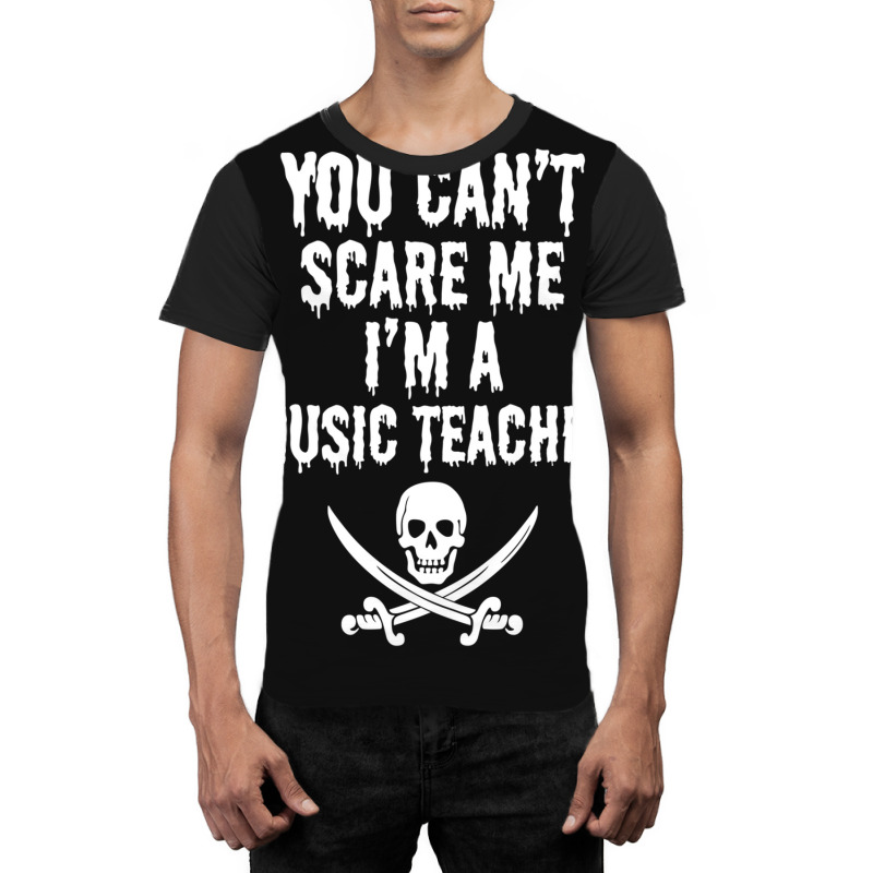 You Can't Scare Me I'm A Music Teacher - Funny Halloween Teacher Costu Graphic T-shirt | Artistshot