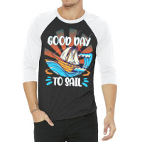 Good Day T  Shirt Good Day To Sail T  Shirt 3/4 Sleeve Shirt | Artistshot