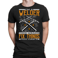 Limited Edition I'm A Welder This Means I Fix Things You Can't Fun Wel T-shirt | Artistshot