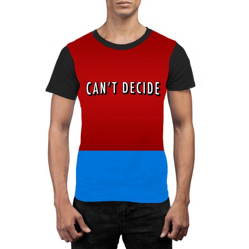 Canx27t Decide Poster Trending Graphic T-shirt | Artistshot