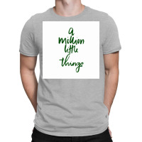 A Million Little Things Films And Quotes Poster Trending T-shirt | Artistshot