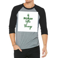 A Million Little Things Films And Quotes Poster Trending 3/4 Sleeve Shirt | Artistshot