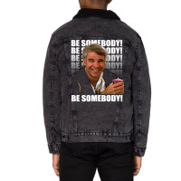 Be Somebody! T Shirt Unisex Sherpa-lined Denim Jacket | Artistshot