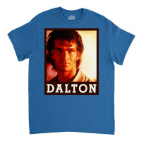 Dalton (patrick Swayze) Roadhouse Movie Classic T-shirt | Artistshot