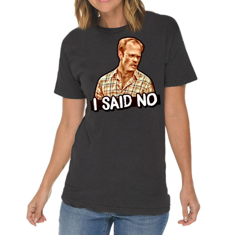 I Said No   Henry Vintage T-Shirt by grandifacotem | Artistshot