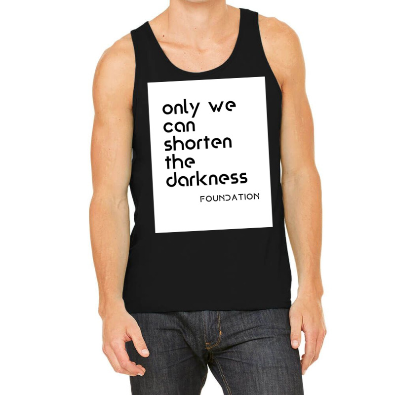 Foundation Apple Tv Science Fiction Only We Can Shorten The Darkness P Tank Top | Artistshot