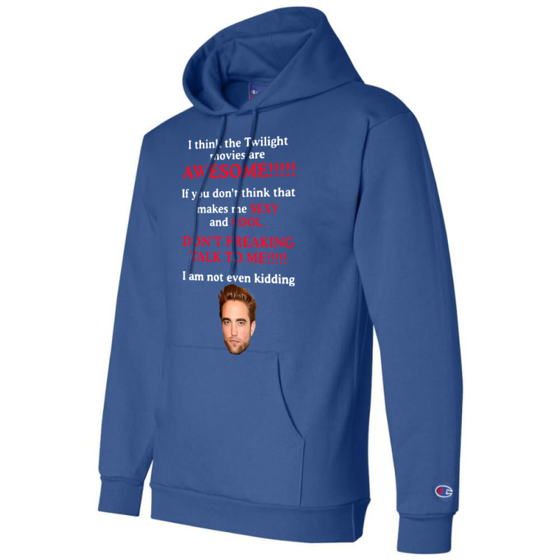 Rob Ert Patt Ins On I Think The Twilight Movies Are Awesome Champion Hoodie | Artistshot