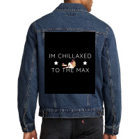 Im Chillaxed To The Max Poster Travel Men Denim Jacket | Artistshot