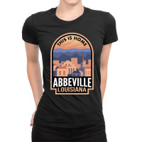 Limited Edition Downtown Abbeville Louisiana This Is Home Ladies Fitted T-shirt | Artistshot